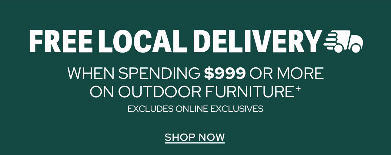 FREE DELIVERY OVER $999 OUTDOOR