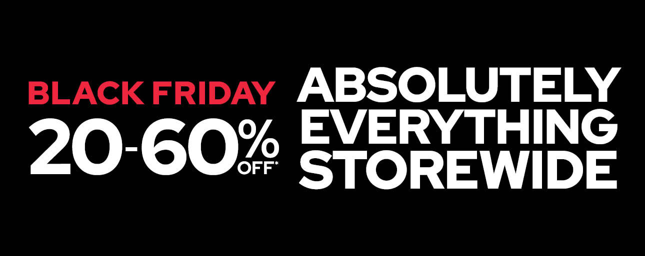 BLACK FRIDAY 20-60% OFF STOREWIDE