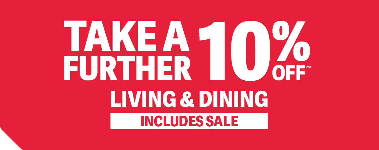 FURTHER 10% OFF LIVING & DINING