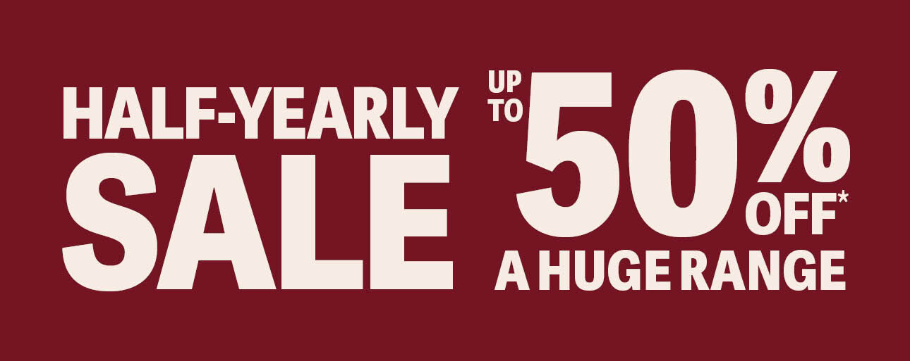 UP TO 50% OFF HALF-YEARLY SALE