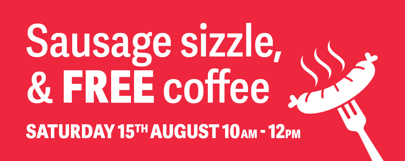 Sausage sizzle & FREE coffee