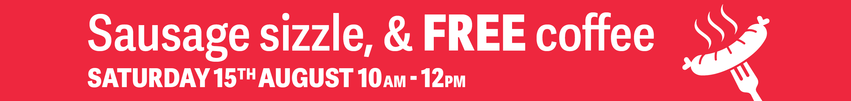 Sausage sizzle & FREE coffee